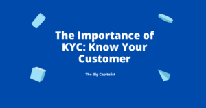 The Importance of KYC- Know Your Customer | The Big Capitalist