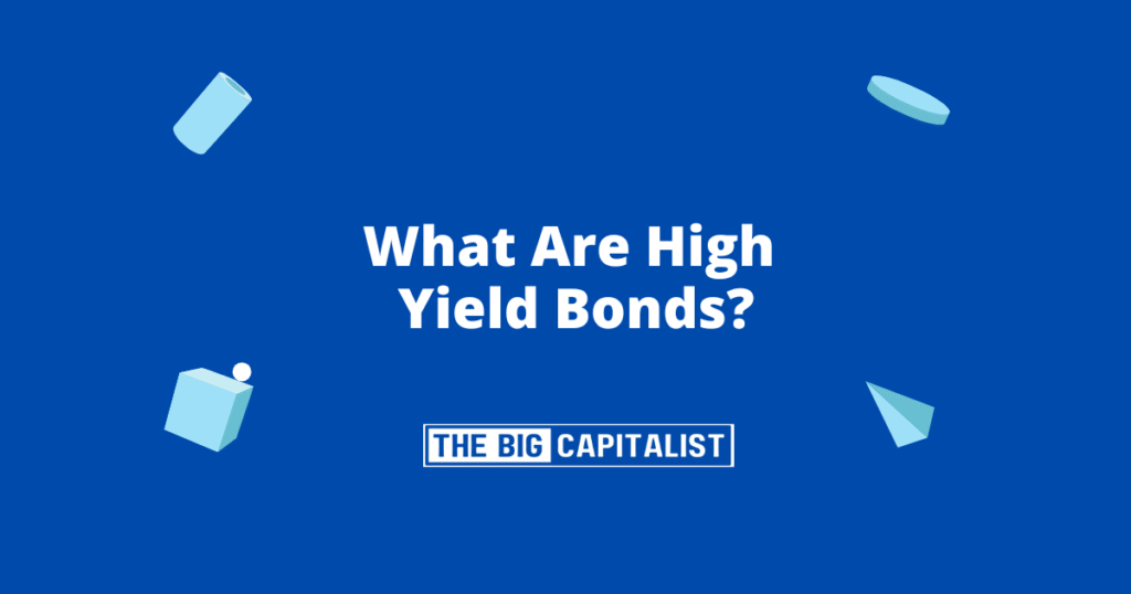 What Are High Yield Bonds