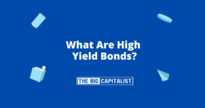 What Are High Yield Bonds