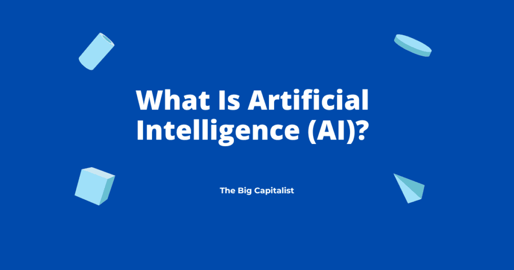 What Is Artificial Intelligence (AI)? | The Big Capitalist