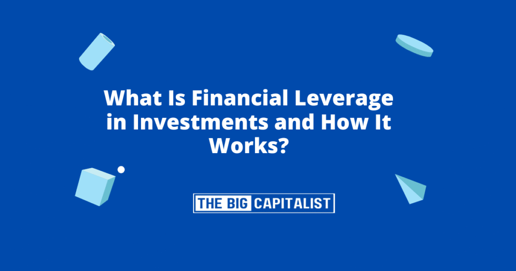 What Is Financial Leverage in Investments and How It Works?