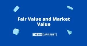 Fair Value and Market Value| The Big Capitalist