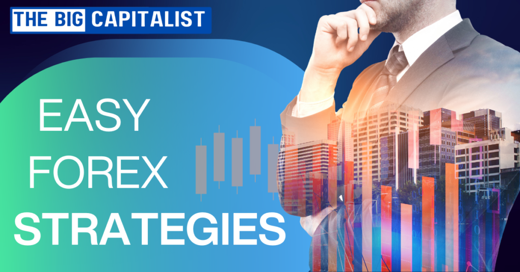 Easy Forex Strategies- The Big Capitalist