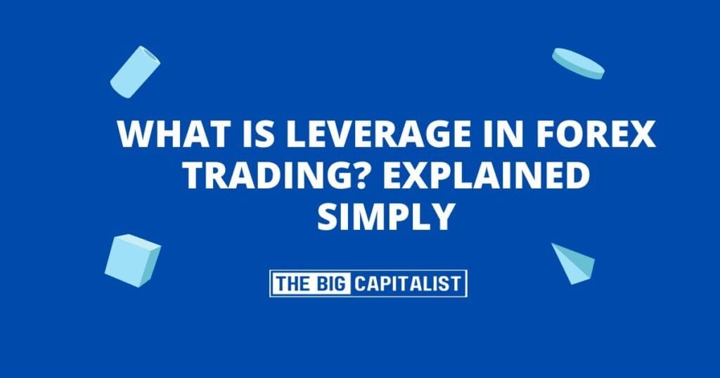What Is Leverage in Forex Trading? Explained Simply| The Big Capitalist