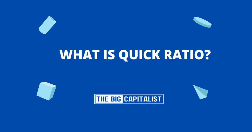 What is Quick Ratio?| The Big Capitalist