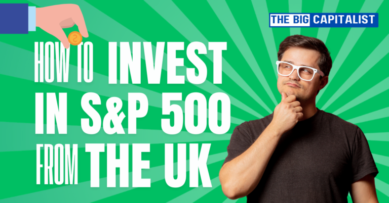 How to invest in s&p 500 from the UK with The Big Capitalist Logo