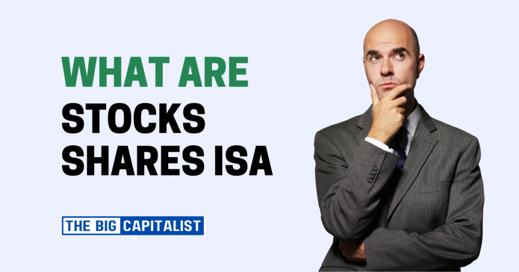 What is a stocks and shares isa?| The Big Capitalist