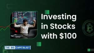 How to Start Investing in Stocks with $100 or Less | The Big Capitalist